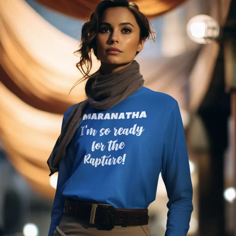 Maranatha Rapture Ready 2-Sided Long Sleeve T-Shirt